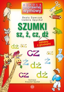 Zabawy z głoskami. Szumki (sz, ż, cz, dż)